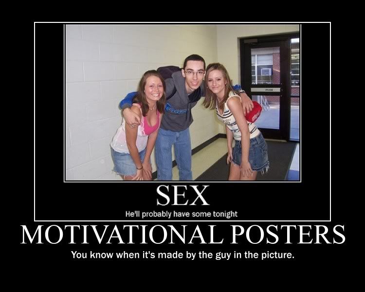 Motivational posters thread NSFW no fat chicks please